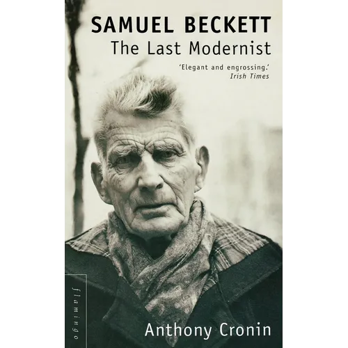 Samuel Beckett: The Last Modernist - Paperback