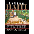 Taking Haiti: Military Occupation and the Culture of U.S. Imperialism, 1915-1940 - Paperback