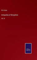 Antiquities of Shropshire: Vol. IX - Hardcover
