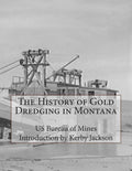The History of Gold Dredging in Montana - Paperback