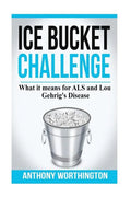 Ice Bucket Challenge: What it means for ALS and Lou Gehrig's Disease - Paperback