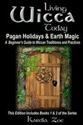 Living Wicca Today Pagan Holidays & Earth Magic: A Beginner's Guide to Traditions and Practices - Paperback