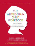 The Whole-Brain Child Workbook: Practical Exercises, Worksheets and Activities to Nurture Developing Minds - Paperback