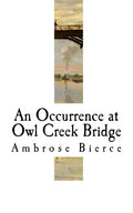 An Occurrence at Owl Creek Bridge: Ambrose Bierce - Paperback