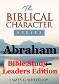 Abraham (Bible Study Leaders Edition): Biblical Characters Series - Paperback