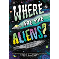 Where Are the Aliens?: The Search for Life Beyond Earth - Hardcover