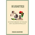 Kushites: In Loving Memory of Toranio and Callington Wallace - Paperback