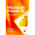 Microsoft Power BI Tutorial Guide: A Practical User Manual with Illustrations to Master Power BI - Paperback