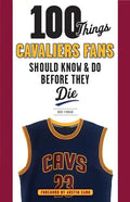 100 Things Cavaliers Fans Should Know & Do Before They Die - Paperback