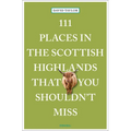 111 Places in the Scottish Highlands That You Shouldn't Miss - Paperback