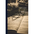 My Life: Authorized Translation From the German; Volume 2 - Paperback
