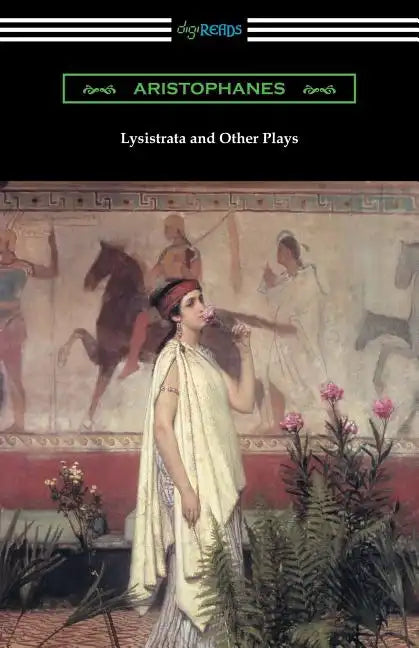 Lysistrata and Other Plays: (Translated with Annotations by The Athenian Society) - Paperback