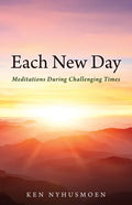 Each New Day: Meditations During Challenging Times - Paperback