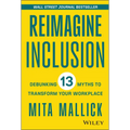 Reimagine Inclusion: Debunking 13 Myths to Transform Your Workplace - Hardcover