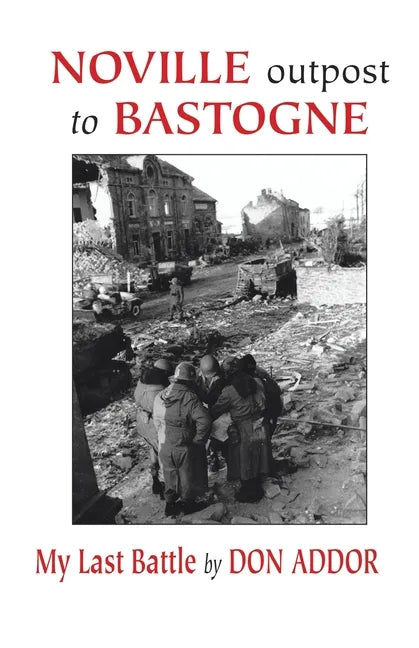 Noville Outpost to Bastogne - My Last Battle - Paperback