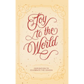 Joy to the World: Inspiration to Celebrate the Season - Hardcover