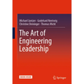 The Art of Engineering Leadership: Compelling Concepts and Successful Practice - Hardcover