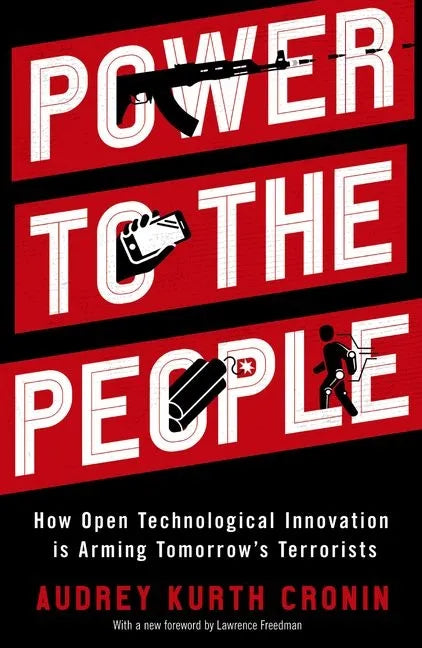 Power to the People: How Open Technological Innovation Is Arming Tomorrow's Terrorists - Paperback