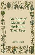An Index of Medicinal Herbs and Their Uses - Paperback