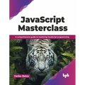 JavaScript Masterclass: A Comprehensive Guide to Mastering JavaScript Programming - Paperback