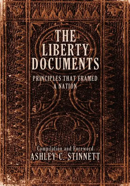 The Liberty Documents: Principles That Framed a Nation - Paperback