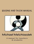 QiGong And TaiChi Manual: A manual for teachers & students - Paperback