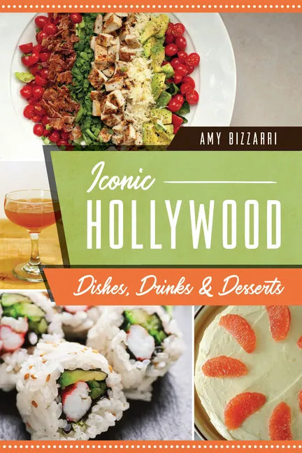 Iconic Hollywood Dishes, Drinks & Desserts - Paperback