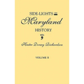 Side-Lights on Maryland History, with Sketches of Early Maryland Families. in Two Volumes. Volume II - Paperback