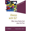 Always with Us?: What Jesus Really Said about the Poor - Paperback