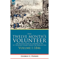 The Twelve Month's Volunteer: the Recollections of a Member of the 1st Tennessee Cavalry During the Mexican War-Volume 1 1846 - Hardcover