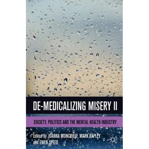 De-Medicalizing Misery II: Society, Politics and the Mental Health Industry - Paperback