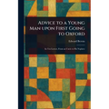 Advice to a Young Man Upon First Going to Oxford - Paperback