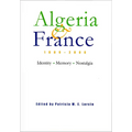 Algeria and France, 1800-2000: Identity, Memory, Nostalgia - Hardcover