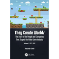 They Create Worlds: The Story of the People and Companies That Shaped the Video Game Industry, Vol. I: 1971-1982 - Paperback