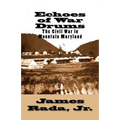 Echoes of War Drums: The Civil War in Mountain Maryland - Paperback