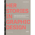 Herstories in Graphic Design: Dialogue, Continuity, Self-Empowerment. Women Graphic Designers from 1880 Until Today / Dialoge, Kontinutitäten, Selbs - Hardcover