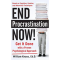End Procrastination Now!: Get It Done with a Proven Psychological Approach - Hardcover