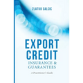 Export Credit Insurance and Guarantees: A Practitioner's Guide - Paperback