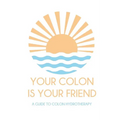 Your colon is your friend: A guide to Colon Hydrotherapy - Paperback