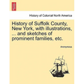History of Suffolk County, New York, with illustrations, ... and sketches of prominent families, etc. - Paperback