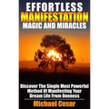 Effortless Manifestation Magic And Miracles: Effortless Manifestation Magic And Miracles - Paperback