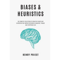 BIASES and HEURISTICS: The Complete Collection of Cognitive Biases and Heuristics That Impair Decisions in Banking, Finance and Everything El - Paperback