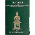 Travels in the Central Parts of Indo-China: Siam, Cambodia, and Laos, During the Years 1858, 1859, and 1860. - Hardcover