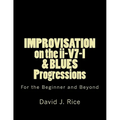 IMPROVISATION on the ii-V7-I & BLUES Progressions For the Beginner and Beyond - Paperback