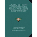 A System Of Human Anatomy, Section 3, Muscles And Fasciae: Including Its Medical And Surgical Relations (1883) - Hardcover