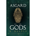 Asgard and the Gods - The Tales and Traditions of Our Northern Ancestors Forming a Complete Manual of Norse Mythology - Paperback