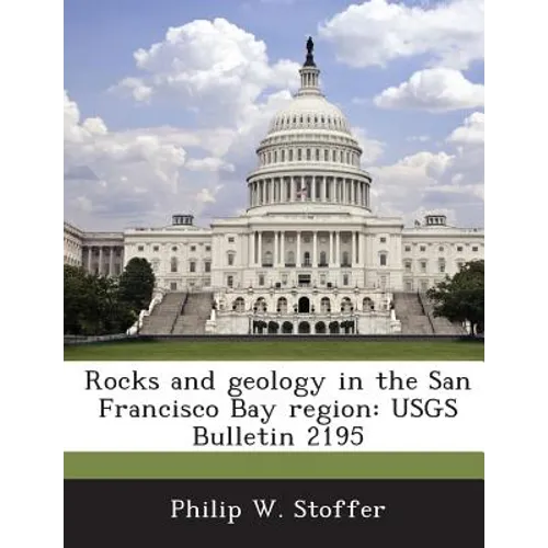 Rocks and geology in the San Francisco Bay region: USGS Bulletin 2195 - Paperback