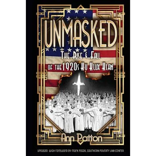 Unmasked!: The Rise & Fall of the 1920s Ku Klux Klan - Paperback