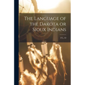 The Language of the Dakota or Sioux Indians - Paperback