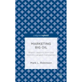 Marketing Big Oil: Brand Lessons from the World's Largest Companies - Hardcover